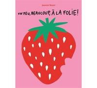 Un peu, beaucoup, à la folie! Jeanne Boyer (Auteur)