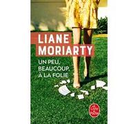Un peu, beaucoup, à la folie Liane Moriarty (Auteur)