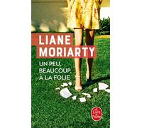 Un peu, beaucoup, à la folie - Liane Moriarty - Lgf - Poche - Roman