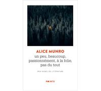 Un peu, beaucoup, passionnément, à la folie, pas du tout - Alice Munro - Points - Poche - Roman