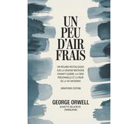 Un peu d'air frais: Un regard nostalgique sur la Grande-Bretagne d'avant-guerre, la crise personnelle et la peur de la vie moderne (Grapevine edition)
