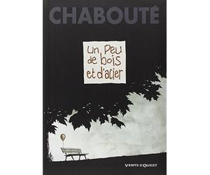 un peu de bois et d acier by Christophe Chabouté(1905-07-04)