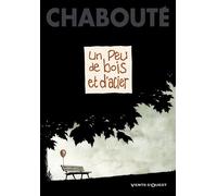 Un peu de bois et d'acier - - Christophe Chabouté - Vents D'ouest - broché - Bande dessinée