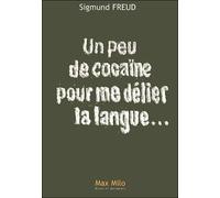 Un peu de cocaïne pour me délier la langue ... - Sigmund Freud - Max Milo - broché - Essai