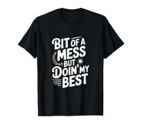 Un Peu de désordre mais Je Fais de Mon Mieux T-Shirt