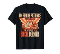 Un Peu De Patience avec Moi Je suis du Siècle Dernier Humour T-Shirt