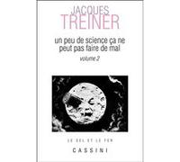 Un Peu de sciences ça ne peut pas faire de mal - Vol 2 Jacques Treiner (Auteur)