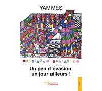 Un peu d'évasion, un jour ailleurs ! - Yammes - Jets D'encre - broché - Essai
