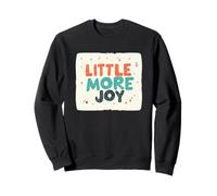 Un Peu Plus de Joie pour Une Vie Plus Lumineuse Sweatshirt