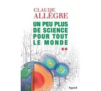 Un peu plus de science pour tout le monde : Tome 2
