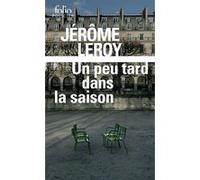 Un peu tard dans la saison Jérôme Leroy (Auteur)
