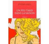 Un peu tard dans la saison Jérôme Leroy (Auteur)