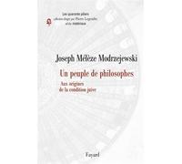 Un peuple de philosophes Aux origines de la condition juive - Joseph Mélèze-Modrzejewski - Fayard - broché - Essai