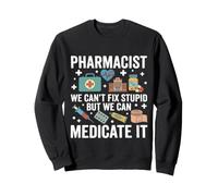 Un pharmacien drôle qu'on ne Peut Pas réparer Un médicament Stupide Sweatshirt
