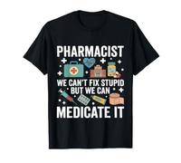 Un pharmacien drôle qu'on ne Peut Pas réparer Un médicament Stupide T-Shirt