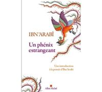 Un phénix estrangeant Une introduction à la pensée d'Ibn 'Arabî - Collectif - Albin Michel - broché - Essai