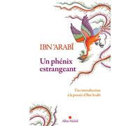 Un phénix estrangeant Une introduction à la pensée d'Ibn 'Arabi - IbnArabî - Albin Michel - ebook (ePub) - Essai