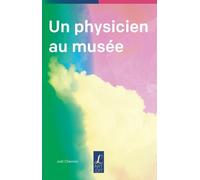 Un Physicien Au Musée - Regards D'un Scientifique Sur Des Artistes Contemporains