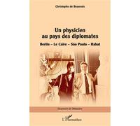 Christophe de Beauvais – Un physicien au pays des diplomates–Berlin/Le Caire/Sao Paulo/Rabat–Broché