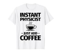Un physicien instantané ajoute Simplement du café T-Shirt