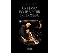 Un piano pour sortir de l'ombre - Jean-Jacques Sialelli - Verone Eds - broché - Témoignage