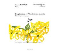 Un pinceau et l'etreinte du jasmin - poesie bilingue : arabe-francais Poésie bilingue : arabe-français - NADOUR/MIQUEL - Unicite - broché - Poésie