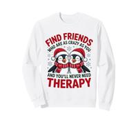 Un Pingouin Trouve des Amis Aussi Fous Que toi et tu ne Le feras jamais Sweatshirt