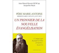 Un Pionnier De La Nouvelle Évangelisation - Père Marie-Antoine, Missionnaire Capucin (1825-1907)