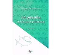 Un piranha ne fait pas le printemps - Serge Dounovetz - Zinedi - broché - Nouvelles