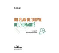 Un plan de survie de l'humanité Les objectifs de développement durable - René Longet - Jouvence - broché - Essai