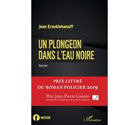 Un plongeon dans l'eau noire Roman - Jean Eroukhmanoff - L'harmattan - broché - Roman