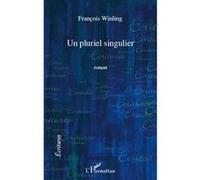 François Winling – Un pluriel singulier – Roman – Broché – L'Harmattan