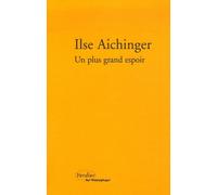 Un plus grand espoir Ilse Aichinger (Auteur), Denis Denjean (Traduction), Uta Müller (Traduction)