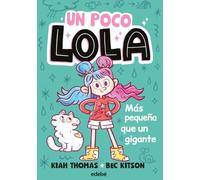 UN POCO LOLA. MÁS PEQUEÑA QUE UN GIGANTE