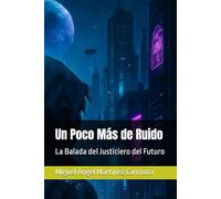 Un Poco Más de Ruido: La Balada del Justiciero del Futuro