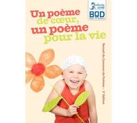 Un Poème De Coeur, Un Poème Pour La Vie - Recueil Du Concours De Poèmes, Édition 2010