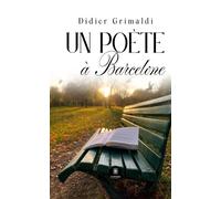 Un poète à Barcelone - Didier Grimaldi - Le Lys Bleu - broché - Poésie