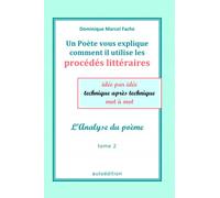 Un Poète vous explique comment il utilise les procédés littéraires: idée par idée, technique après technique, mot à mot