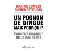 Un pognon de dingue mais pour qui ?: L'argent magique de la pandémie