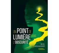 Un point de lumière dans l'obscurité - Michel Abraham Barry - Hello - broché - Roman