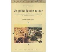 Un point de non retour. ou la fin d une communaute rurale bretonne Anthropologie sociale d'une communauté rurale et littorale bretonne - Pur - Presses Universitaires Rennes - broché - Etude