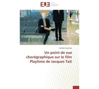 Un point de vue chorégraphique sur le film playtime de jacques tati - AMPRIMOZ-C - Universitaires Europeennes - broché - Essai