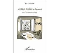 Un pois chiche à Damas Paul Christophle (Auteur)