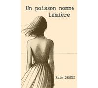 Un poisson nommé Lumière - Eric Debese - Librinova - broché - Roman