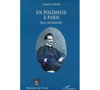 Un polémiste à Paris Henri Rochefort - Claude-Jean Girard - L'harmattan - broché - Etude