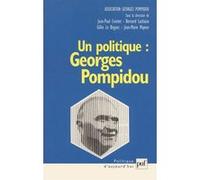 Un politique : Georges Pompidou Bernard Lachaise (Collection dirigée par), Gilles Le Béguec (Collection dirigée par), Jean-Marie Mayeur (Collection dirigée par), Jean-Paul Cointet (Collection dirigée