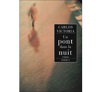 Un pont dans la nuit - Carlos Victoria - Phebus - broché - Roman