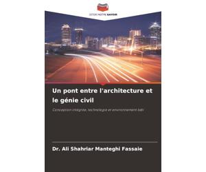 Un pont entre l'architecture et le génie civil: Conception intégrée, technologie et environnement bâti