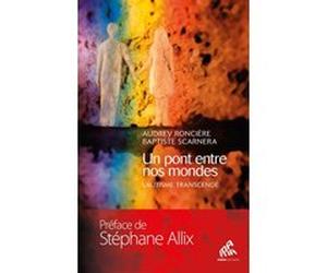 Un pont entre nos mondes Audrey Roncière (Auteur), Baptiste Scarnera (Auteur)