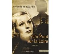 Un pont sur la Loire Frédéric H. Fajardie (Auteur)